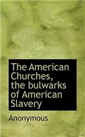 The American Churches, the Bulwarks of American Slavery