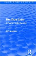 Routledge Revivals: The True India (1939)