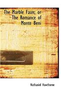 The Marble Faun; Or, the Romance of Monte Beni