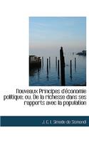 Nouveaux Principes D'Economie Politique; Ou, de la Richesse Dans Ses Rapports Avec La Population