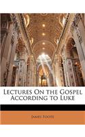 Lectures On the Gospel According to Luke