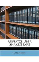 Aufsatze Uber Shakespeare