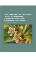 Chiefs and Families of Note in the Delhi, Jalandhar, Peshawar and Derajat Divisions of the Panjab