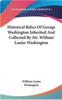 Historical Relics Of George Washington Inherited And Collected By Mr. William Lanier Washington