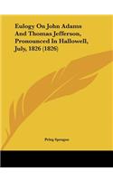 Eulogy on John Adams and Thomas Jefferson, Pronounced in Hallowell, July, 1826 (1826)