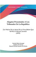 Alegatos Presentados a Los Tribunales de La Republica: Con Motivo de La Venta de La Finca Belem Que Verifico D. Manuel Llerandi (1894)