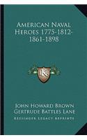 American Naval Heroes 1775-1812-1861-1898