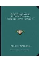 Disclosing Your Hidden Diseases Through Psychic Sight