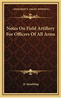 Notes on Field Artillery for Officers of All Arms