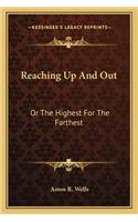 Reaching Up and Out: Or the Highest for the Farthest