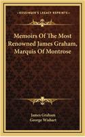 Memoirs Of The Most Renowned James Graham, Marquis Of Montrose