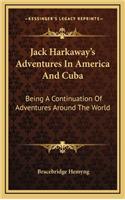 Jack Harkaway's Adventures in America and Cuba: Being a Continuation of Adventures Around the World