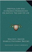 Spiritual Law and Economics Harmonized or Justice, the Law of Life