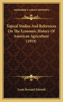 Topical Studies And References On The Economic History Of American Agriculture (1919)