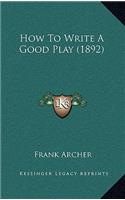 How To Write A Good Play (1892)