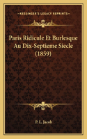 Paris Ridicule Et Burlesque Au Dix-Septieme Siecle (1859)