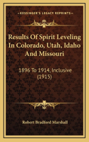 Results Of Spirit Leveling In Colorado, Utah, Idaho And Missouri
