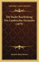 Die Basler Bearbeitung Von Lambrechts Alexander (1879)