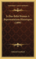 Le Bas-Relief Roman A Representations Historiques (1899)
