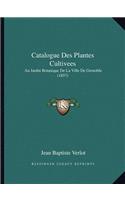 Catalogue Des Plantes Cultivees: Au Jardin Botanique de La Ville de Grenoble (1857)
