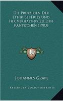 Die Prinzipien Der Ethik Bei Fries Und Ihr Verhaltnis Zu Den Kantischen (1903)