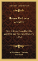 Homer Und Sein Zeitalter