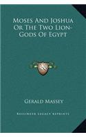 Moses And Joshua Or The Two Lion-Gods Of Egypt