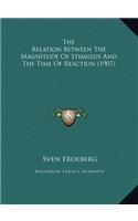 The Relation Between The Magnitude Of Stimulus And The Time Of Reaction (1907)