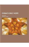 China's Only Hope; An Appeal