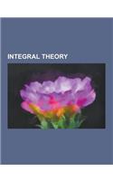 Integral Theory: Allan Combs, a Theory of Everything, Boomeritis, Don Beck (Management Consultant), Ervin Laszlo, Evolutionary Guidance(English)