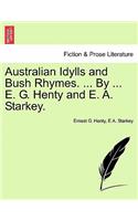 Australian Idylls and Bush Rhymes. ... by ... E. G. Henty and E. A. Starkey.