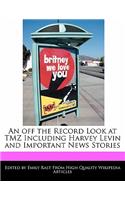 An Off the Record Look at Tmz Including Harvey Levin and Important News Stories