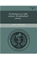 Psychology as a Valid Science: An Attitudinal Survey