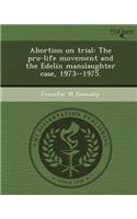 Abortion on Trial: The Pro-Life Movement and the Edelin Manslaughter Case