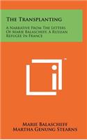 The Transplanting: A Narrative from the Letters of Marie Balascheff, a Russian Refugee in France