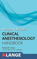 Morgan and Mikhail's Clinical Anesthesiology Handbook