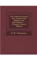 Geheimsymbole Der Chemie Und Medicin Des Mittelalters...
