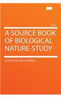 A Source Book of Biological Nature-Study
