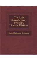 The Life Guardsman - Primary Source Edition: (English)