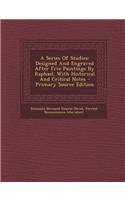 A Series of Studies: Designed and Engraved After Five Paintings by Raphael. with Historical and Critical Notes: (English)