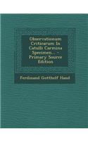 Observationum Criticarum in Catulli Carmina Specimen... - Primary Source Edition