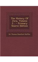 The History of Java, Volume 2... - Primary Source Edition