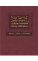 Tyronis Thesaurus, Or, Entick's New Latin English Dictionary