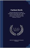 Farthest North: Being the Record of a Voyage of Exploration of the Ship Fram 1893-96 and of a Fifteen Months' Sleigh Journey by Dr. Nansen and Lieut. Johansen, Volu