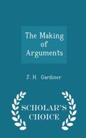 Making of Arguments - Scholar's Choice Edition