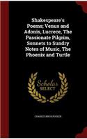 Shakespeare's Poems; Venus and Adonis, Lucrece, the Passionate Pilgrim, Sonnets to Sundry Notes of Music, the Phoenix and Turtle