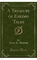 A Treasury of Eskimo Tales (Classic Reprint)