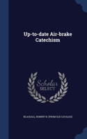 Up-to-date Air-brake Catechism