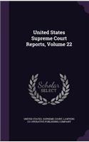 United States Supreme Court Reports, Volume 22