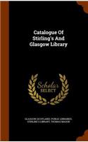 Catalogue Of Stirling's And Glasgow Library